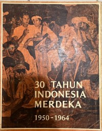 Image of 30 Tahun Indonesia Merdeka 1950-1964