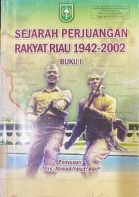 Image of Buku I-Sejarah Perjuangan Rakyat Riau 1942-2002
