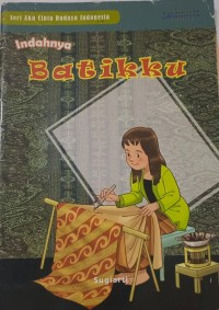 Image of Indahnya Batikku - Seri Aku Cinta Budaya Indonesia